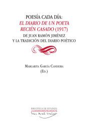 Portada de Poes&iacute;a cada d&iacute;a: El diario de un poeta reci&eacute;n casado (1917): De Juan Ram&oacute;n Jim&eacute;nez y la tradici&oacute;n del diario po&eacute;tico