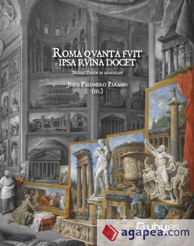 ROMA QVANTA FVIT IPSA RUINA DOCET