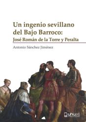 Portada de Un ingenio sevillano del Bajo Barroco: José Román de la Torre y Peralta