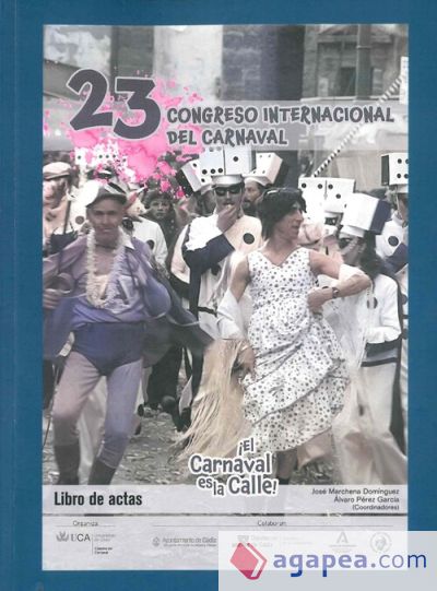 ¡El Carnaval es la calle!: 23 Congreso Internacional del Carnaval. Libro de Actas