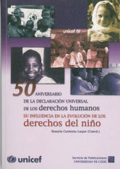 Portada de 50 Aniversario de la Declaración Universal de los Derechos Humanos su influencia en la Evolución de los Derechos del Niño