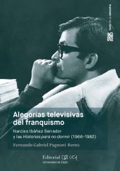 Portada de Alegorías televisivas del franquismo. Narciso Ibáñez Serrador y las historias para no dormir (1966-1982)
