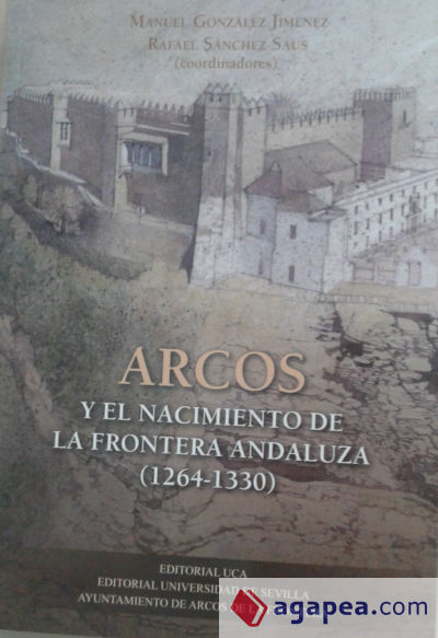 Arcos y El Nacimiento De La Frontera Andaluza (1264-1330)