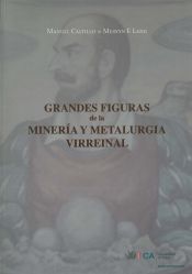 Portada de Grandes figuras de la minería y metalurgia virreinal