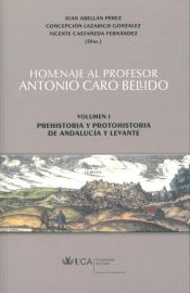 Portada de Homenaje al profesor Antonio Caro Bellido.Volumen I: Prehistoria y protohistoria de Andalucía y Levante