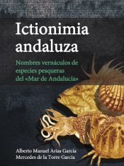 Portada de Ictionimia andaluza. Nombres vernáculos de especies pesqueras del «Mar de Andalucía»