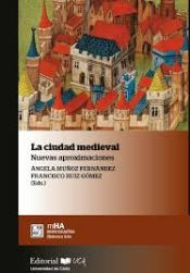 Portada de La ciudad medieval: Nuevas aproximaciones