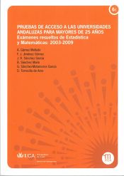 Portada de Pruebas de acceso a las universidades andaluzas para mayores de 25 años. Exámenes resueltos de Estadística y Matemáticas: 2003-2009