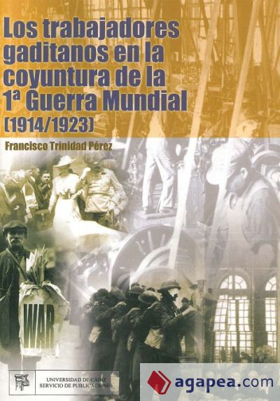 Trabajadores gaditanos en la coyuntura de la I Guerra Mundial (1914-1923), los