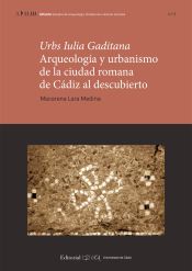 Portada de Urbs Iulia Gaditana. Arqueología y urbanismo en la ciudad romana de Cádiz al descubierto