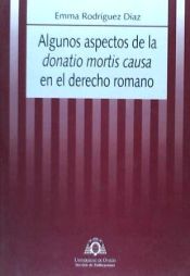 Portada de Algunos aspectos de la donatio mortis causa en el derecho romano