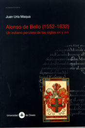 Portada de Alonso de Bello (1552-1632). Un indiano perulero de los siglos XVI y XVII