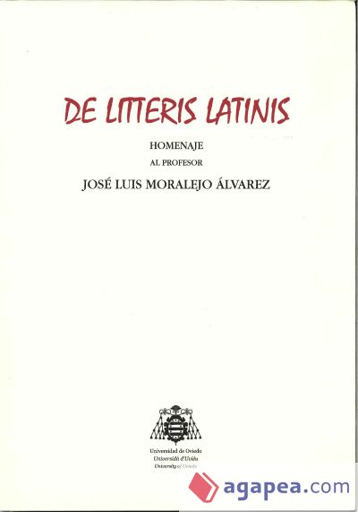 De Litteris Latinis: Homenaje al profesor José Luis Moralejo Álvarez