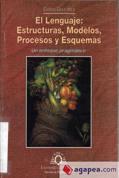 El lenguaje: estructuras, modelos, procesos y esquemas. Un enfoque pragm tico