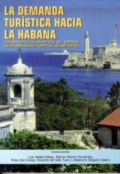 Portada de La demanda turística hacia La Habana: Implementación adaptada del sistema de información turística de Asturias