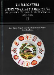 Portada de La masonería hispano-lusa y americana, de los absolutismos a las democracias, 1815-2015 : XIV Symposium Internacional de Historia de la Masonería Española : celebrado del 10 al 12 de septiembre de 2015, en Gijón