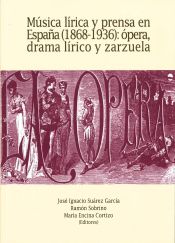 Portada de Música lírica y prensa en España (1868-1936): ópera, drama lírico y zarzuela
