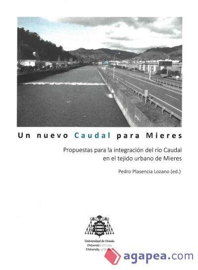 Un nuevo Caudal para Mieres: Propuestas para la integración del río Caudal en el tejido urbano de Mieres