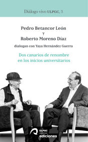 Portada de Dos canarios de renombre en los inicios universitarios: Pedro Betancor León y Roberto Moreno Díaz di