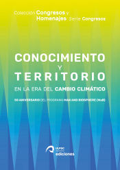 Portada de Conocimiento y territorio en la era del cambio climático: 50 Aniversario del Programa Man And Biosph