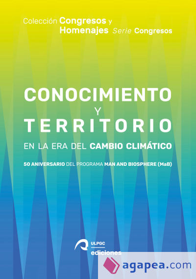 Conocimiento y territorio en la era del cambio climático: 50 Aniversario del Programa Man And Biosph