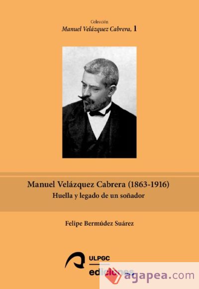 Manuel Velázquez Cabrera (1863-1916): Huella y legado de un soñador