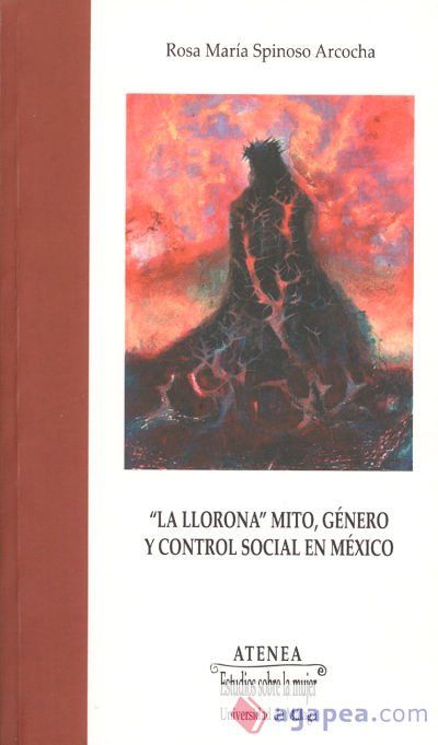 'La Llorona': mito, g&eacute;nero y control social en M&eacute;xico: Acc&eacute;sit XX Premio Victoria Kent