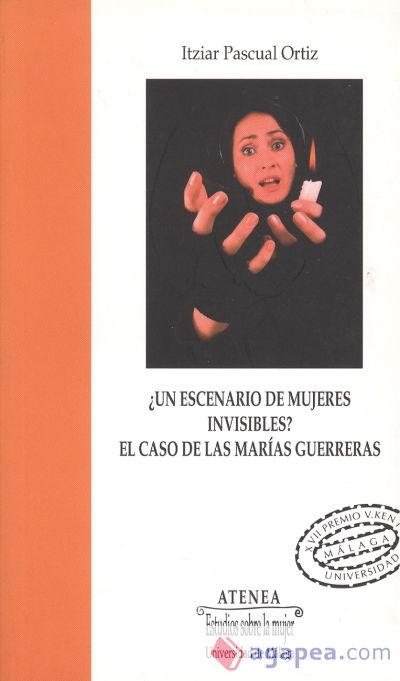 ¿Un escenario de mujeres invisibles? El caso de las ""Marías Guerreras""