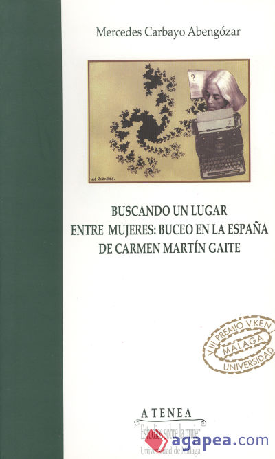 Buscando un lugar entre mujeres: buceo en la España de Carmen Martín Gaite: VIII Premio Victoria Kent