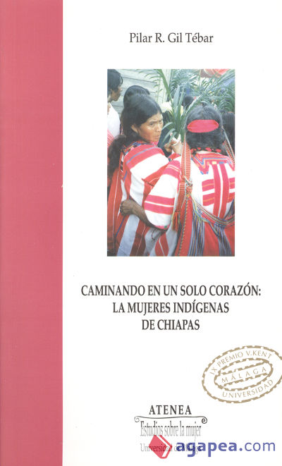 Caminando en un sólo corazón. Las mujeres indígenas de Chiapas