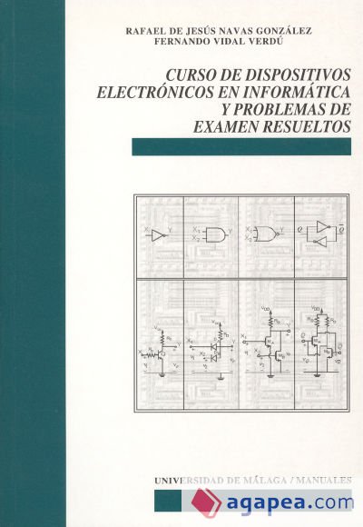 Curso de dispositivos electrónicos en informática y problemas de examen resueltos Curso de dispositivos electrónicos en informática y problemas de examen resueltos