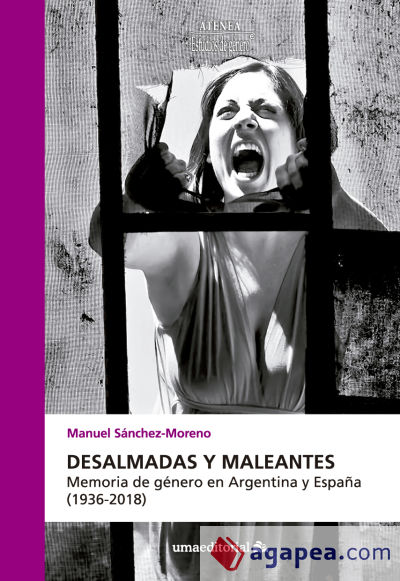 Desalmadas y maleantes: Memoria de género en Argentina y España (1936-2018)