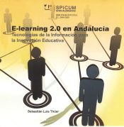 Portada de E-learning 2.0 en Andaluc&iacute;a: Tecnolog&iacute;as de la informaci&oacute;n para la innovaci&oacute;n educativa