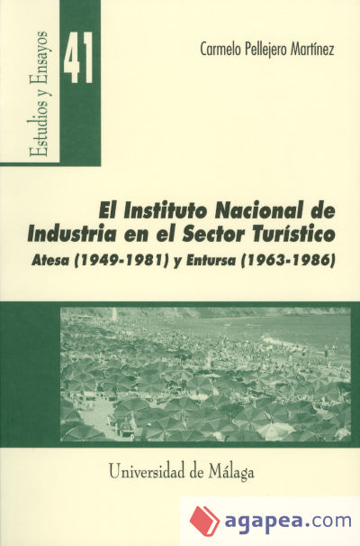 El Instituto Nacional de Industria en el sector turístico. Atesa (1949-1981) y Entursa (1963-1986)