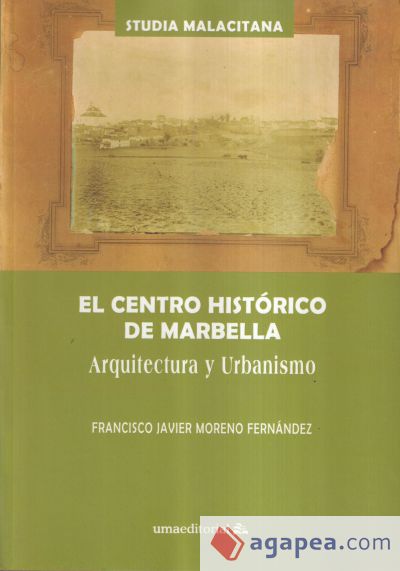 El centro histórico de Marbella: Arquitectura y urbanismo