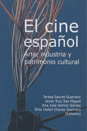 Portada de El cine español: Arte, industria y patrimonio cultural