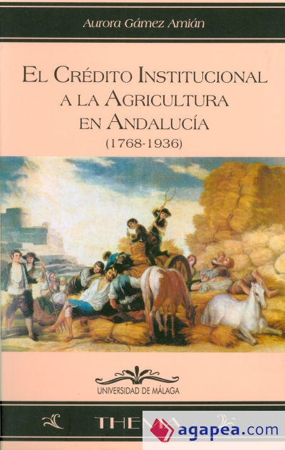 El crédito institucional a la agricultura en Andalucía (1768-1936)