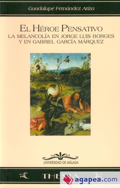 El héroe pensativo (la melancolía en Jorge Luis Borges y Gabriel García Márquez)