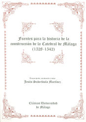 Portada de Fuentes de la historia de la construcción de la Catedral de Málaga (1528-1542)