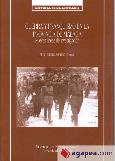 Guerra y franquismo en la provincia de M&aacute;laga. Nuevas lineas de investigaci&oacute;n
