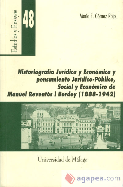 Historiografía jurídica y económica y pensamiento jurídico-público, social y económico de Manuel Reventós i Bordoy (1888-1942)