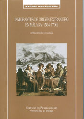 Portada de Inmigrantes de origen extranjero en Málaga (1564-1700)