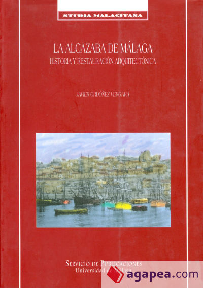 La Alcazaba de Málaga: Historia y restauración arquitectónica