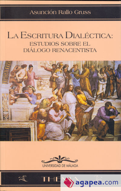 La escritura Dialéctica. Estudios sobre el diálogo renacentista