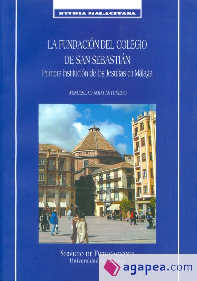 La fundación del Colegio de San Sebastián La fundación del Colegio de San Sebastián