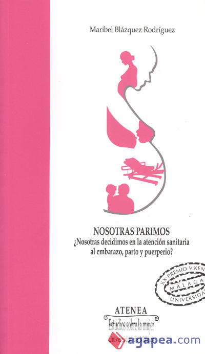 Nosotras parimos ¿nosotras decidimos en la atención sanitaria al embarazo, parto y puerperio?