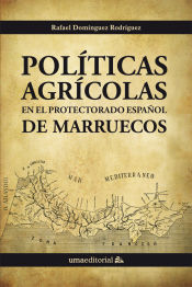 Portada de Políticas agrícolas en el protectorado español de Marruecos