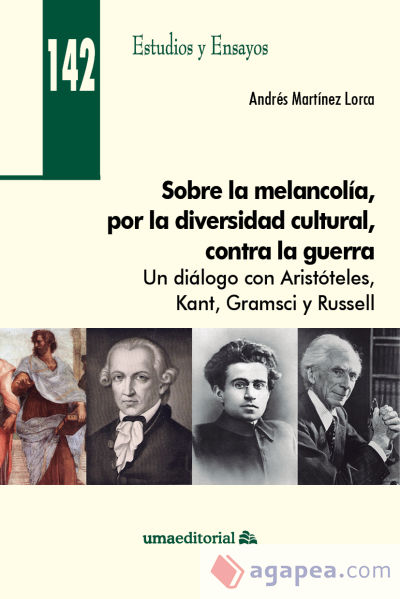 Sobre la melancolía, por la diversidad cultural, contra la guerra: Un diálogo con Aristóteles, Kant, Gramsci y Rusell