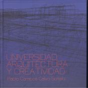 Portada de Universidad, arquitectura y creatividad: Pablo Campos Calvo-Sotelo