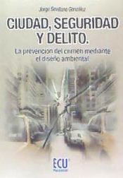 Portada de Ciudad, seguridad y delito. La prevención del crimen mediante el diseño ambiental